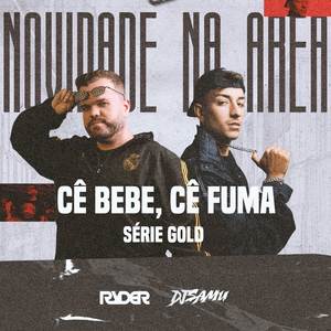 CÊ BEBE, CÊ FUMA - NOVIDADE NA ÁREA SERIE GOLD