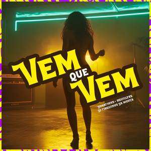 Vem Que Vem (Explicit)