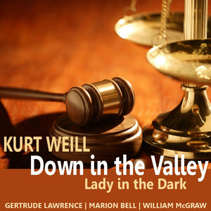 Weill: Down in the Valley, Lady in the Dark