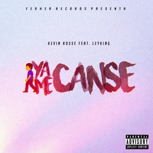 Ya Me Canse(feat. Leyking) (Explicit)