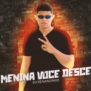 Menina Voce Desce (Explicit)