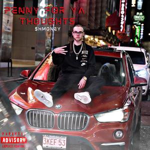 Penny For Ya Thoughts (Explicit)