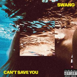 Can't Save You (Explicit)