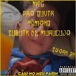 MTG PRA OUVIR TOMANO SUQUIN DE MURUCUJÁ (Explicit)