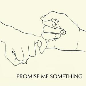 Promise Me Something