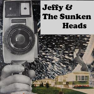 Jeffy & The Sunken Heads (Explicit)