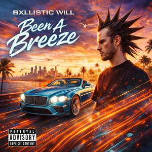 Bxllistic Will (Been A Breeze) (Explicit)
