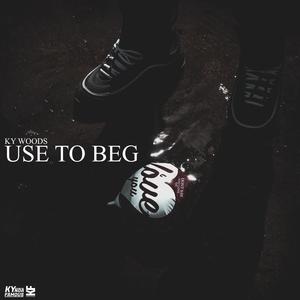 USE TO BEG