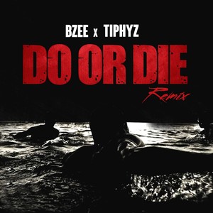 Do Or Die (Remix)