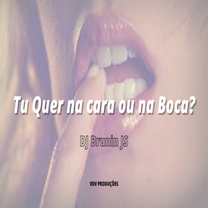 Tu quer na cara ou na boca? (Explicit)