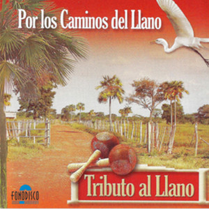 Tributo al Llano: Por los Caminos del Llano