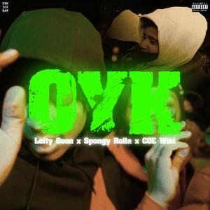 OYK (feat. Spongy Rolla & COE WIKI) [Explicit]