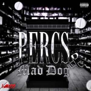 Percs & Mad Dog (Explicit)