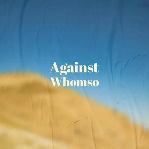 Against Whomso