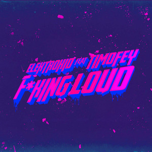****ing Loud(feat. Timofey) (Explicit)