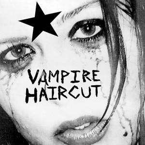 Vampire Haircut (Explicit)