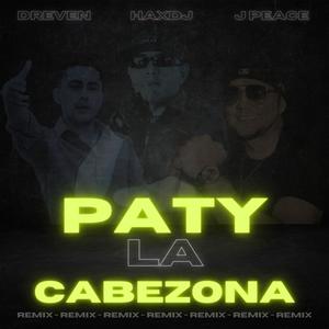 Paty La Cabezona RMX (feat. Dreven, J Peace & Frisky El De La Magic) (Explicit)