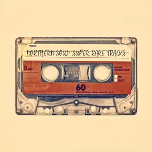 Northen Soul: Super Rare Tracks