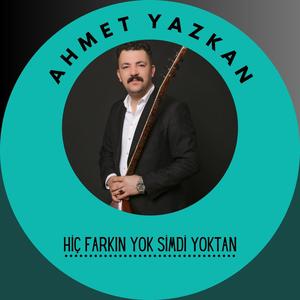 HİÇ FARKIN YOK SİMDİ YOKTAN