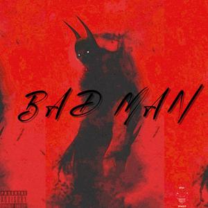 BAD MAN (Explicit)