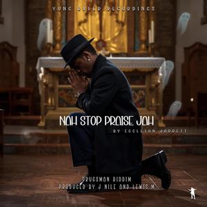 Nah stop praise jah (feat. Eccleton Jarrett)