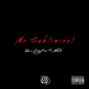 No Subliminal (feat. BigBoi-T & NFS Ta) [Explicit]