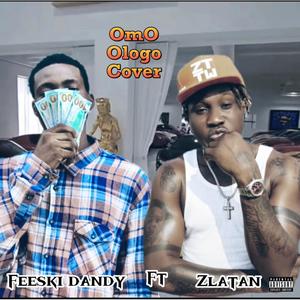 Omo ologo cover (feat. Zlatan) [Explicit]