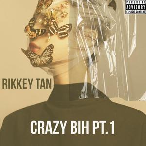 CRAZY BIH Pt. 1 (Explicit)