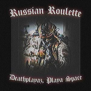 Russian Roulette (feat. deathplayaz) [Explicit]