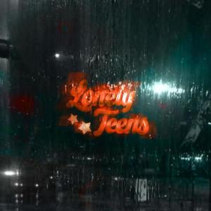 Lonely Teens (Explicit)