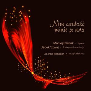 Nim czułość minie w nas (feat. Maciej Pawlak & Jacek Szwaj)