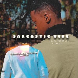 Sarcastic vibes (feat. DJ Platinum sa)