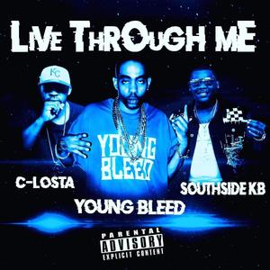 Live through me (feat. Young bleed & C-Losta) (Explicit)