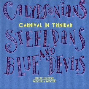 Carnival in Trinidad (Calypsonians, Steelpans and Blue Devils)