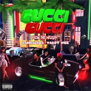 Gucci Gucci(feat. Flow the Melody & Sambalaka) (Explicit)