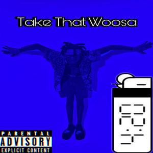 Take That Woosa (Explicit)