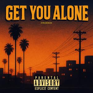 Get You Alone (Explicit)