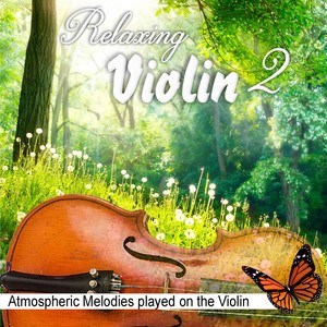 Relaxing Violin 2, Atmospheric Melodies Played on the Violin