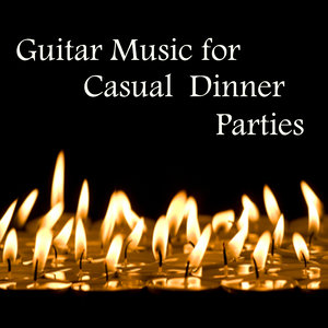 Guitar Music for Casual Dinner Parties