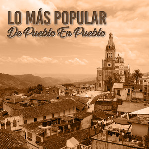 Lo Màs Popular de Pueblo en Pueblo