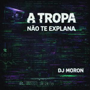 A Tropa Não Te Explana (Explicit)