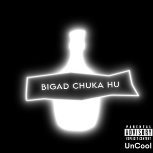 Bigad Chuka Hu (Explicit)