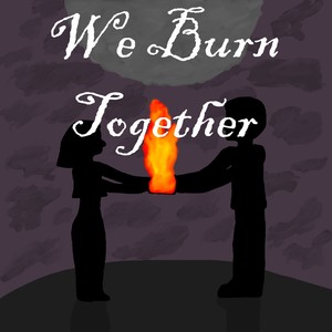 We Burn Together