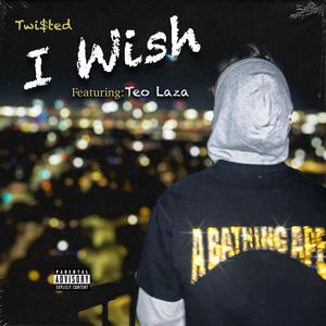 I wish (feat. Teo laza) (Explicit)