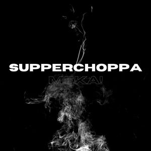 Superchoppa (Explicit)