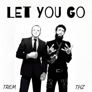 Let You Go (feat. T.H.Z)