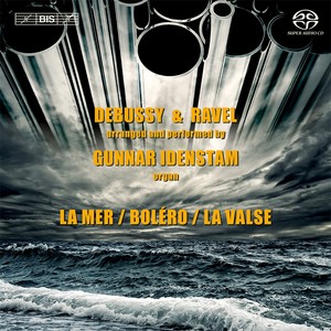 Debussy, C. / Ravel, M.: Orchestral Works (Arr. Idenstam for Organ) [Idenstam]