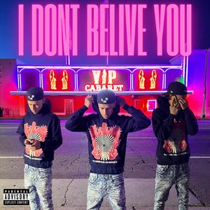 I DON'T BELIEVE YOU (Explicit)