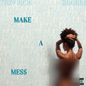 Make a Mess (Explicit)