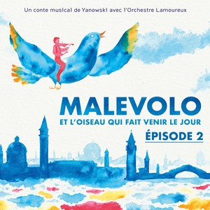 EPISODE 2: Malevolo et l'oiseau qui fait venir le jour